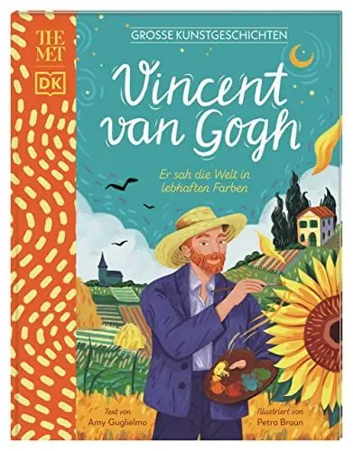 Produktbild: Große Kunstgeschichten. Vincent van Gogh: Er sah die Welt in lebhaften Farben. Künstlerbiografie. Für Kinder ab 8 Jahren. In Kooperation mit dem Metropolitan Museum of Art