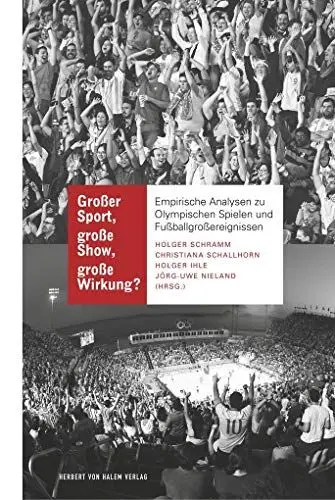Produktbild: Großer Sport, große Show, große Wirkung?: Empirische Analysen zu Olympischen Spielen und Fußballgroßereignissen