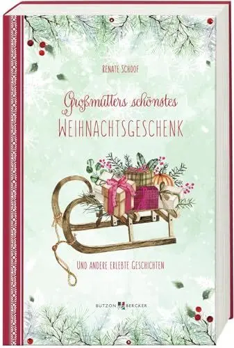 Produktbild: Großmutters schönstes Weihnachtsgeschenk: und andere erlebte Geschichten (Weihnachten 2022 - Erwachsene)