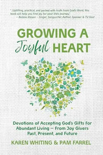 Produktbild: Growing a Joyful Heart: Devotions of Accepting God's Gifts for Abundant Living - From Joy Givers PAST, PRESENT, AND FUTURE