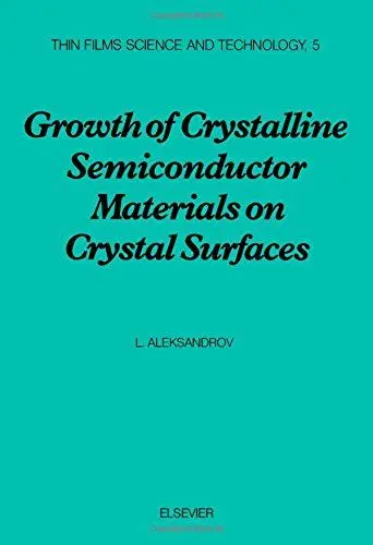 Produktbild: Growth of Crystalline Semiconductor Materials on Crystal Surfaces (Thin Films Science and Technology, Band 5)