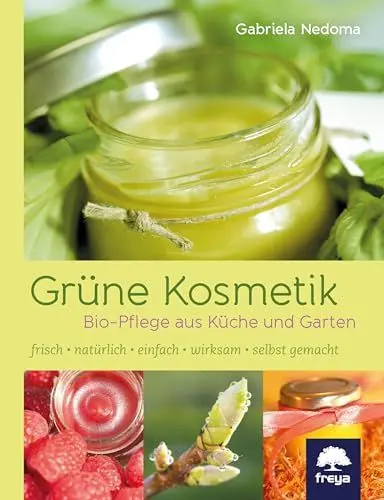 Produktbild: Grüne Kosmetik: Bio-Pflege aus Küche und Garten: Pflege, die mir schmeckt