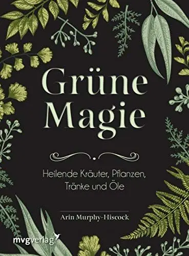 Produktbild: Grüne Magie: Heilende Kräuter, Pflanzen, Tränke und Öle