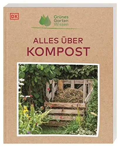 Produktbild: Grünes Gartenwissen. Alles über Kompost: Mit einfachen Mitteln Kompost herstellen und das Beste aus dem eigenen Garten herausholen