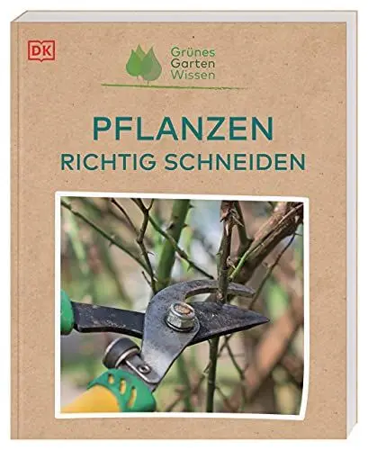 Produktbild: Grünes Gartenwissen. Pflanzen richtig schneiden: Infos, Fakten und Schnittanleitungen für 90 Pflanzenarten von Abelie bis Wisterie