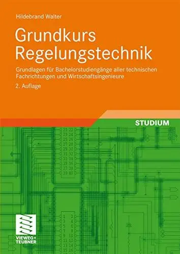 Produktbild: Grundkurs Regelungstechnik: Grundlagen für Bachelorstudiengänge aller technischen Fachrichtungen und Wirtschaftsingenieure