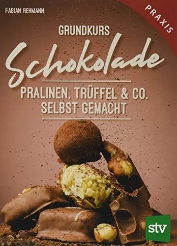 Produktbild: Grundkurs Schokolade: Pralinen, Trüffel & Co. Selbst gemacht, Praxisbuch