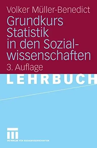 Produktbild: Grundkurs Statistik in den Sozialwissenschaften: Eine leicht verständliche, anwendungsorientierte Einf?hrung in das sozialwissenschaftlich notwendige statistische Wissen.