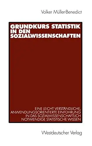 Produktbild: Grundkurs Statistik in den Sozialwissenschaften. Eine leicht verständliche, anwendungsorientierte Einführung in das sozialwissenschaftlich notwendige statistische Wissen.