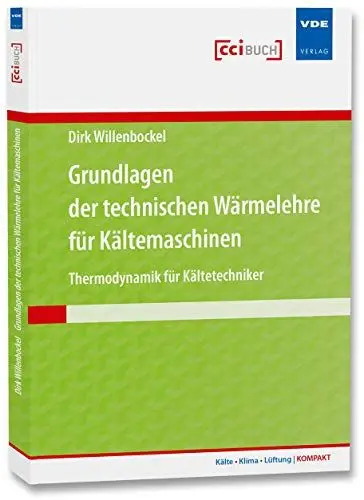 Produktbild: Grundlagen der technischen Wärmelehre für Kältemaschinen: Thermodynamik für Kältetechniker (Kälte · Klima · Lüftung | KOMPAKT)