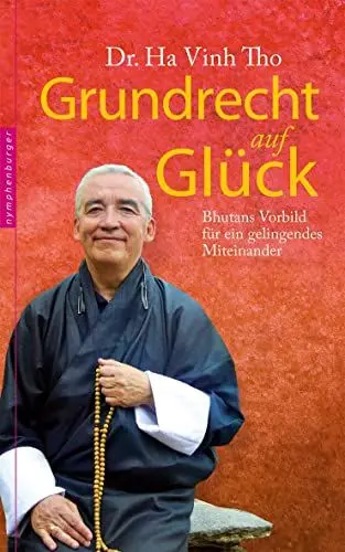 Produktbild: Grundrecht auf Glück: Bhutans Vorbild für ein gelingendes Miteinander