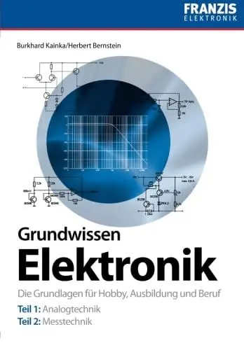 Produktbild: Grundwissen Elektronik: Die Grundlagen für Hobby, Ausbildung und Beruf: Die Grundlagen für Hobby, Ausbildung und Beruf. Teil 1 Analogtechnik. Teil 2 Digitaltechnik (PC & Elektronik)
