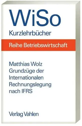 Produktbild: Grundzüge der internationalen Rechnungslegung nach IFRS: Umstellung einer Rechnungslegung von HGB auf IFRS (WiSo-Kurzlehrbücher /Reihe Betriebswirtschaft)