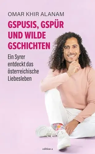Produktbild: Gspusis, Gspür und wilde Gschichtn: Ein Syrer entdeckt das österreichische Liebesleben. Ein Buch über die eine Sache, die Menschen aus allen Ländern dieser Welt verbindet: die Liebe.