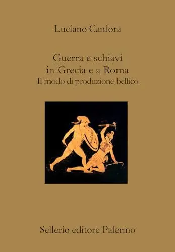 Produktbild: Guerra e schiavi in Grecia e a Roma. Il modo di produzione bellico (Il divano)
