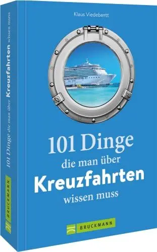 Produktbild: Guide – 101 Dinge, die man über Kreuzfahrten wissen muss: Ein Buch voller Kuriositäten, Rekorde, Geheimnisse, Unbekanntes und Extremes aus der Kreuzfahrt-Geschichte.
