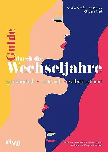 Produktbild: Guide durch die Wechseljahre: Ganzheitlich – natürlich – selbstbestimmt. Mit einem Vorwort von Miriam Stein | Heilpflanzen, Rezepte und Übungen gegen häufige Beschwerden