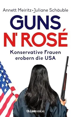 Produktbild: Guns n' Rosé: Konservative Frauen erobern die USA