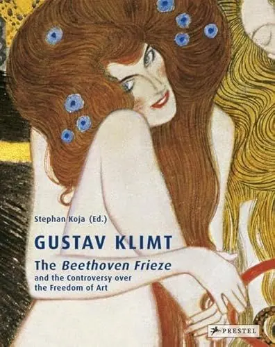 Produktbild: Gustav Klimt: The Beethoven Frieze and the Controversy over the Freedom of Art: Catalogue of the Exhibition at the Fundacion Juan March, Madrid, 2006/2007