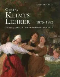 Produktbild: Gustav Klimts Lehrer: 1876 - 1882 Sieben Jahre an der Kunstgewerbeschule