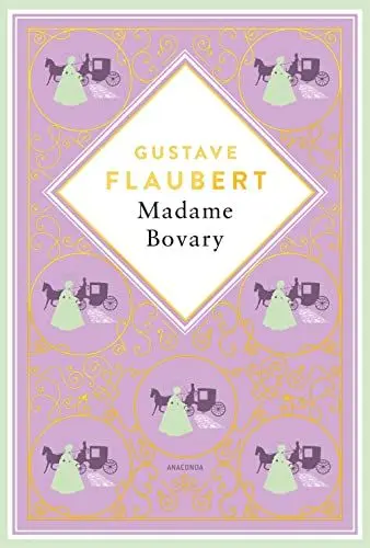 Produktbild: Gustave Flaubert, Madame Bovary: Skandalträchtiger Gesellschaftsroman und Meisterwerk der Weltliteratur (Anacondas besondere Klassiker, Band 6)