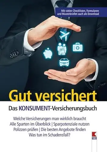 Produktbild: Gut versichert. Das KONSUMENT-Versicherungsbuch: Welche Versicherungen man wirklich braucht. Alle Sparten im Überblick. Sparpotenziale nutzen. ... Angebote finden. Was tun im Schadensfall?