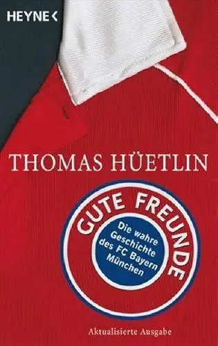 Produktbild: Gute Freunde: Die wahre Geschichte des FC Bayern München