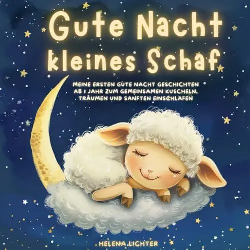 Produktbild: Gute Nacht, kleines Schaf: Meine ersten Gute Nacht Geschichten ab 1 Jahr zum gemeinsamen Kuscheln, Träumen und sanften Einschlafen