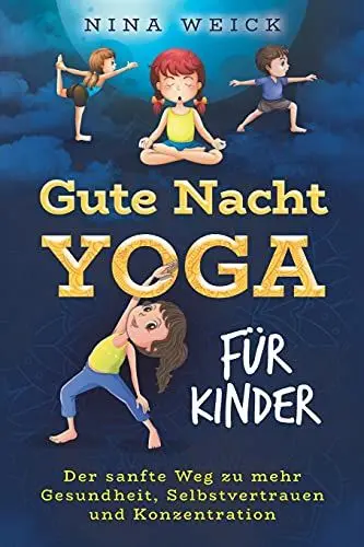 Produktbild: GUTE-NACHT-YOGA FÜR KINDER: Der sanfte Weg zu mehr Gesundheit, Selbstvertrauen und Konzentration