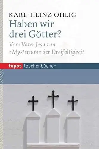 Produktbild: Haben wir drei Götter?: Vom Vater Jesu zum Mysterium