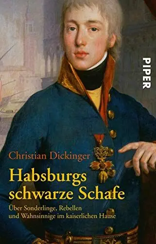 Produktbild: Habsburgs schwarze Schafe: Über Sonderlinge, Rebellen und Wahnsinnige im kaiserlichen Hause