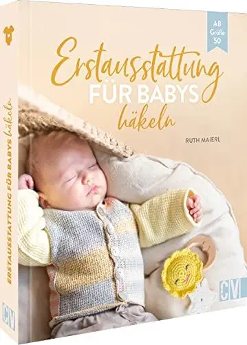 Produktbild: Häkel-Buch – Erstausstattung fürs Baby häkeln: 16 Häkelanleitungen. Babymode ab Größe 50. Kleidung, Spielzeug und Deko (Babydecke, Mütze, Latz, Beißring, Schmusetuch)