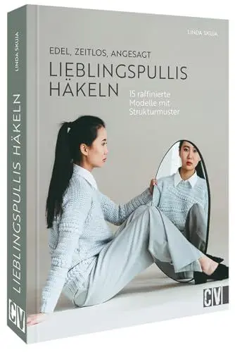 Produktbild: Edel, zeitlos, angesagt: Lieblingspullis häkeln: 15 raffinierte Modelle mit Strukturmuster