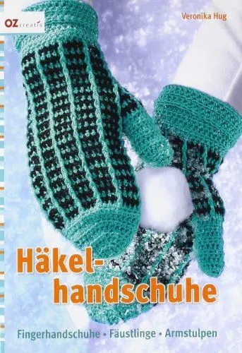 Produktbild: Häkelhandschuhe: Fingerhandschuhe, Fäustlinge, Armstulpen