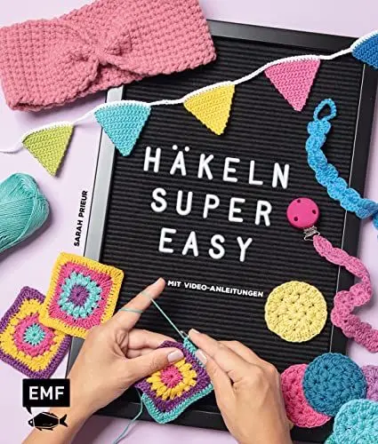 Produktbild: Häkeln super easy – Mit Video-Anleitungen: Die wichtigsten Grundlagen und erste Projekte Schritt-für-Schritt: Abschminkpads, Stirnband, Utensilo und mehr