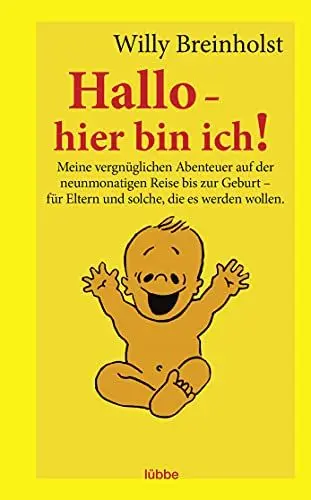Produktbild: Hallo - hier bin ich!: Meine vergnüglichen Abenteuer auf der neunmonatigen Reise bis zur Geburt - für Eltern und solche, die es werden wollen.