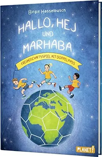 Produktbild: Hallo, hej und marhaba: Freundschaftsspiel mit Doppelpass | Freundschaftsgeschichte über alle Grenzen hinweg