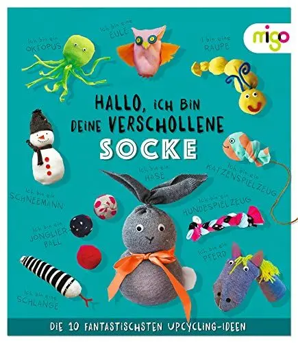 Produktbild: Hallo, ich bin deine verschollene Socke: Die 10 fantastischsten Upcycling-Ideen. Nachhaltiges Bastelbuch voller kreativer Upcycling-Ideen für Kinder ab 4 Jahren (Fantastische Upcycling-Ideen)