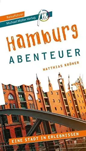 Produktbild: Hamburg - Abenteuer Reiseführer Michael Müller Verlag: 33 Abenteuer zum Selbsterleben (MM-Abenteuer)