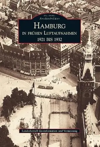 Produktbild: Hamburg in frühen Luftaufnahmen: 1921 bis 1932: Landesbetrieb Geoinformation und Vermessung (Archivbilder)