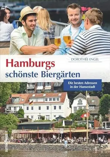 Produktbild: Hamburgs schönste Biergärten: Die besten Adressen in der Hansestadt (Sutton Freizeit)