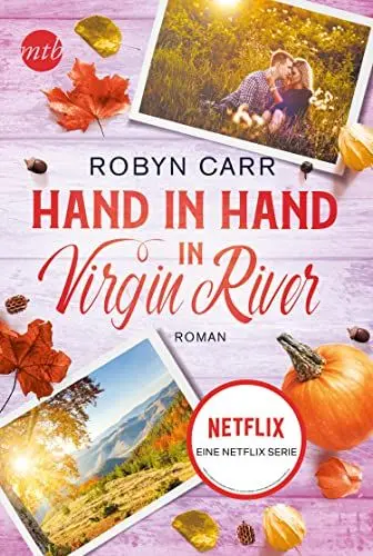 Produktbild: Hand in Hand in Virgin River: Die Buchvorlage zu Netflix langlebigster Serie | Band dreizehn der Virgin-River-Reihe