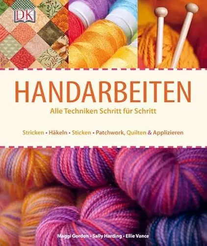 Produktbild: Handarbeiten: Alle Techniken Schritt für Schritt: Alle Techniken Schritt für Schritt. Stricken - Häkeln - Sticken - Patchwork, Quilten & Applizieren