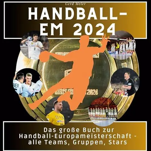 Produktbild: Handball-EM 2024: Das große Buch zur Handball-Europameisterschaft - alle Teams, Gruppen, Stars