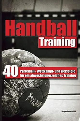 Produktbild: Handballtraining: 40 Parteiball-, Wettkampf- und Zielspiele für ein abwechslungsreiches Training