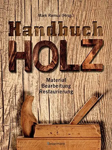 Produktbild: Handbuch Holz: Material, Bearbeitung, Restaurierung