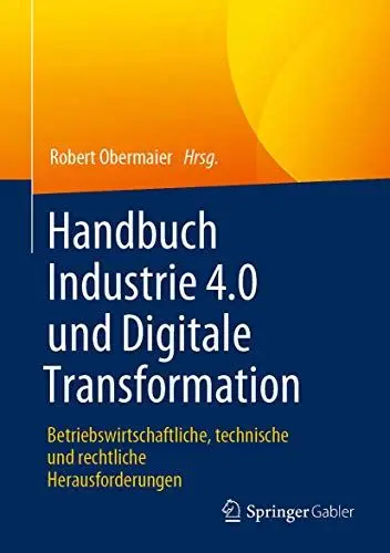 Produktbild: Handbuch Industrie 4.0 und Digitale Transformation: Betriebswirtschaftliche, technische und rechtliche Herausforderungen