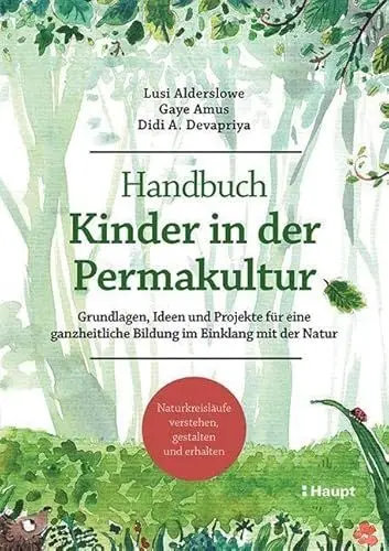Produktbild: Handbuch Kinder in der Permakultur: Grundlagen, Ideen und Projekte für eine ganzheitliche Bildung im Einklang mit der Natur