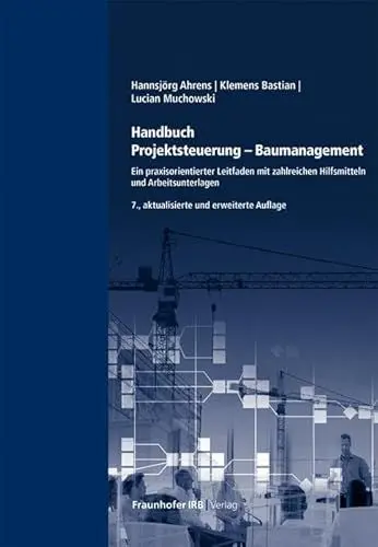 Produktbild: Handbuch Projektsteuerung - Baumanagement: Ein praxisorientierter Leitfaden mit zahlreichen Hilfsmitteln und Arbeitsunterlagen