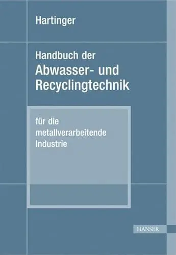 Produktbild: Handbuch der Abwasser- und Recyclingtechnik: für die metallverarbeitende Industrie (2. Auflage des zweibändigen Werkes 